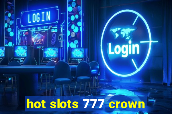 hot slots 777 crown