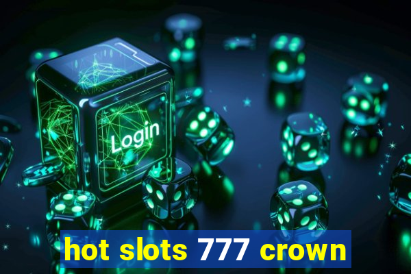 hot slots 777 crown