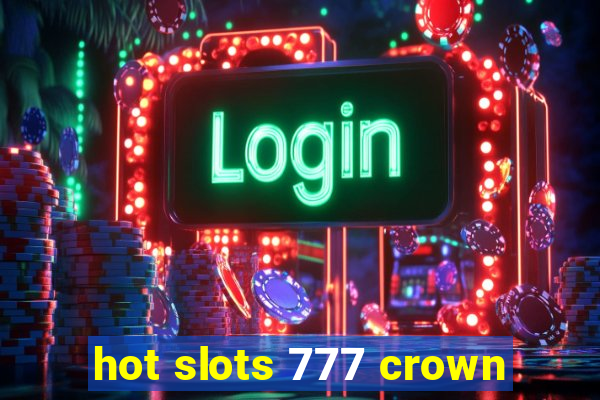 hot slots 777 crown