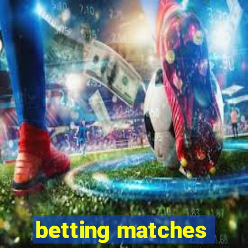 betting matches