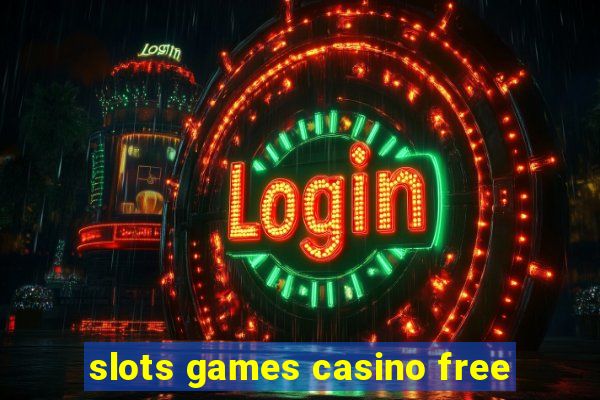 slots games casino free