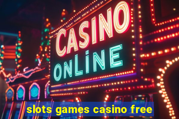 slots games casino free