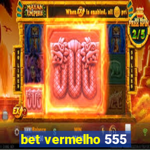 bet vermelho 555