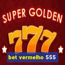 bet vermelho 555