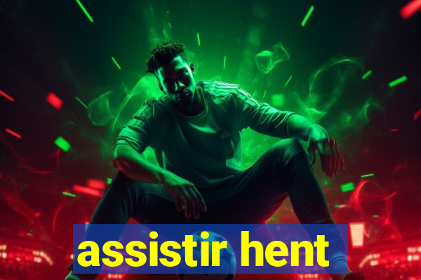 assistir hent