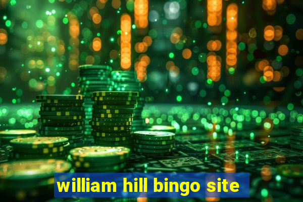 william hill bingo site