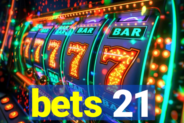 bets 21