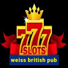 weiss british pub