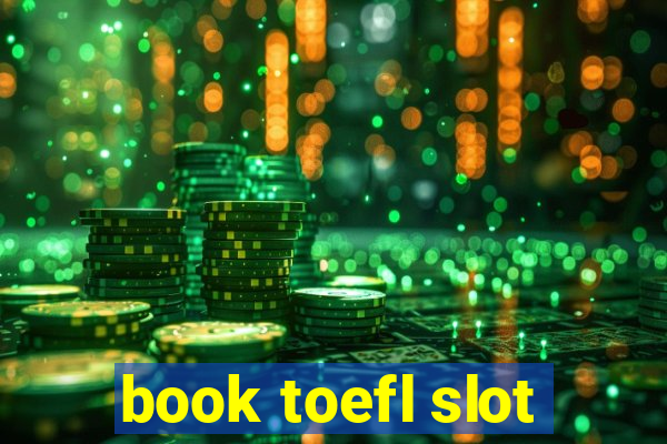 book toefl slot