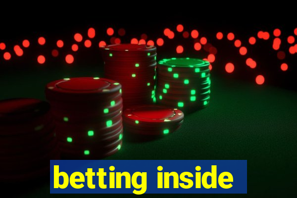 betting inside