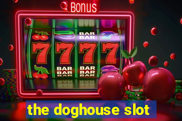 the doghouse slot