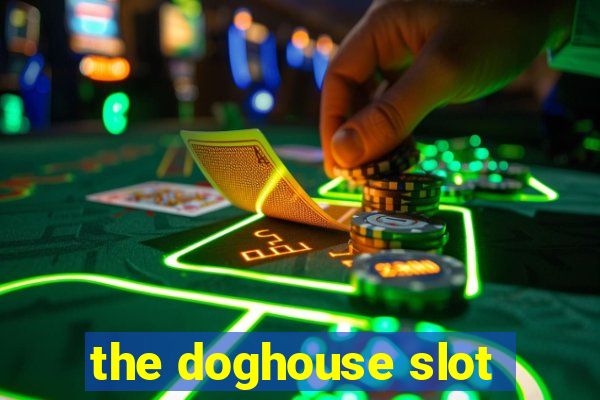 the doghouse slot