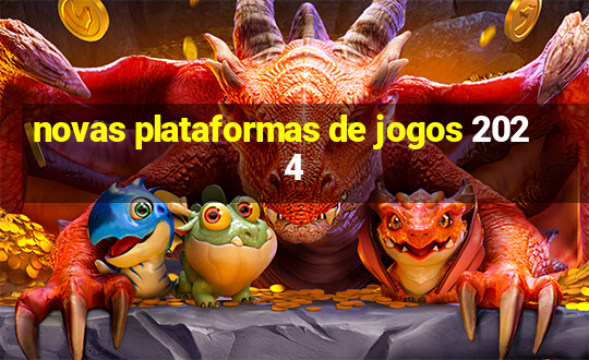 novas plataformas de jogos 2024