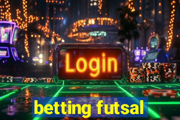 betting futsal