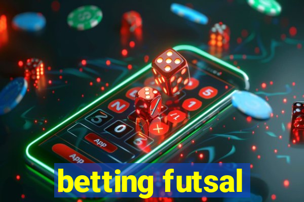 betting futsal