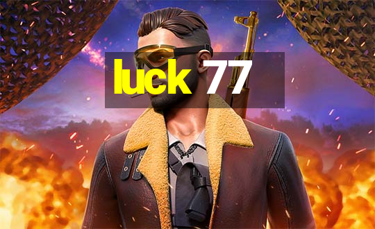 luck 77