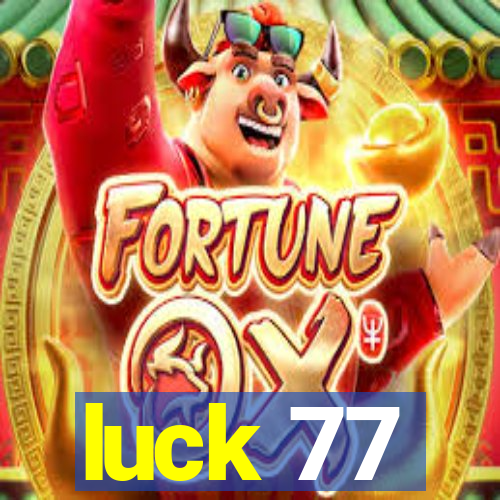 luck 77