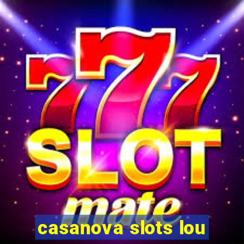 casanova slots lou