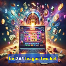 bet365 league two bet