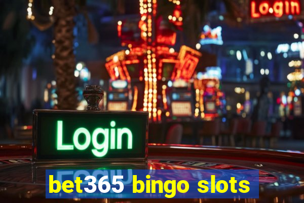 bet365 bingo slots