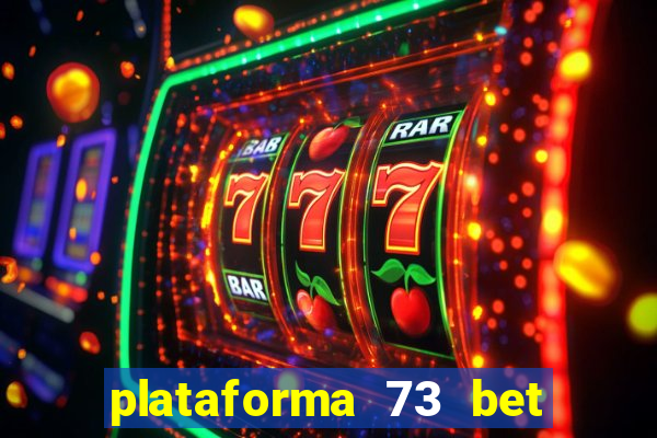 plataforma 73 bet é confiável