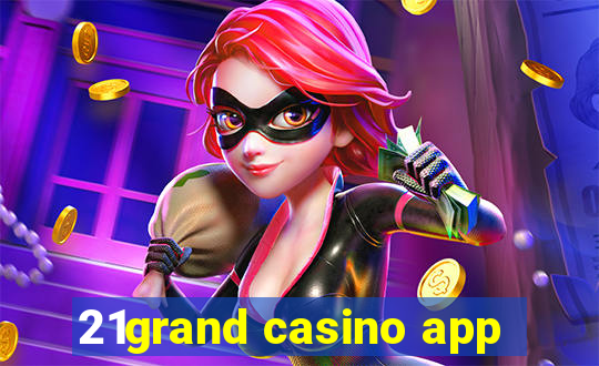 21grand casino app