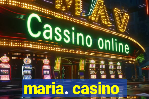 maria. casino