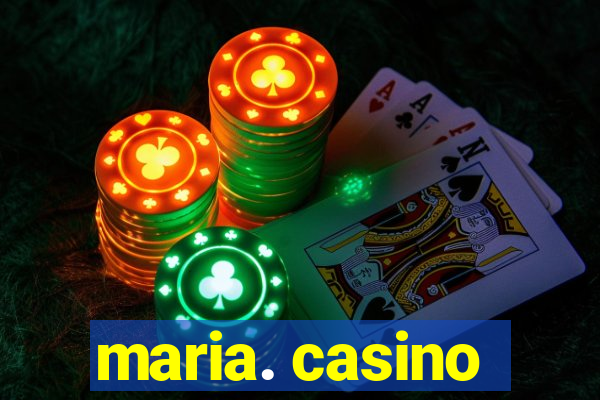 maria. casino