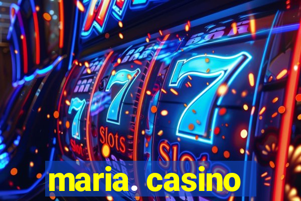 maria. casino