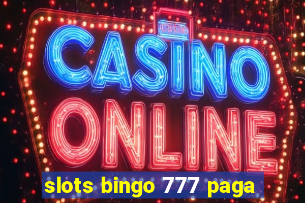 slots bingo 777 paga