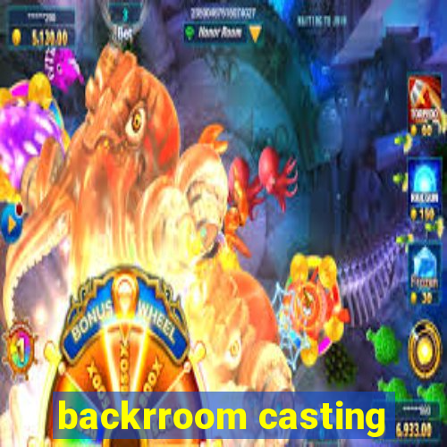 backrroom casting