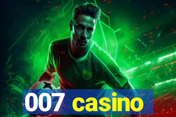 007 casino