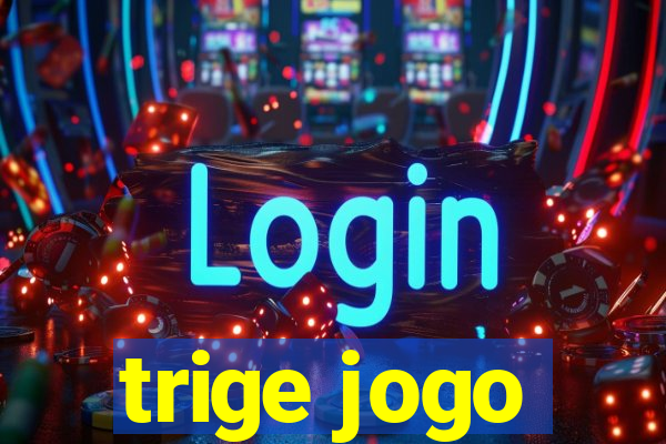 trige jogo