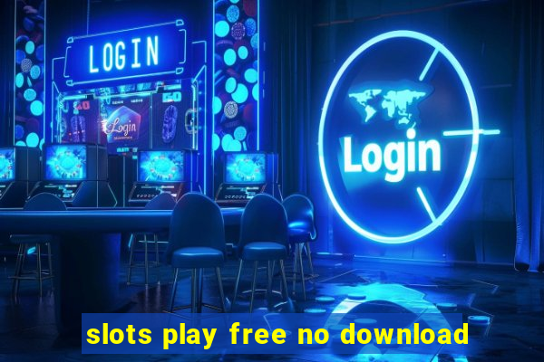 slots play free no download