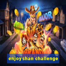 enjoyshan challenge