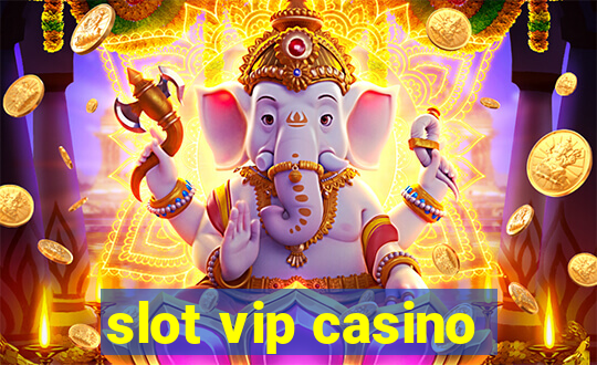 slot vip casino