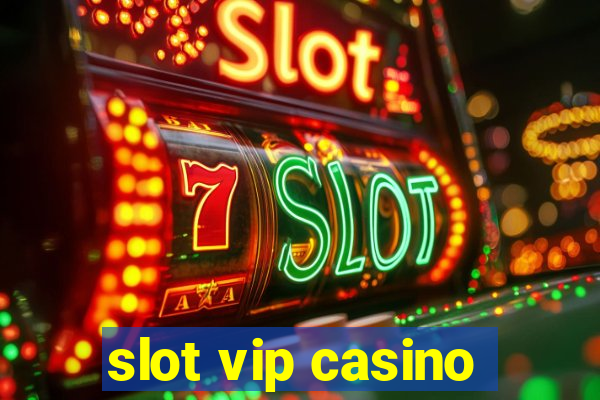 slot vip casino