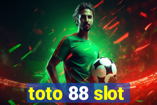 toto 88 slot