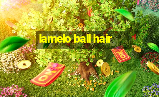 lamelo ball hair