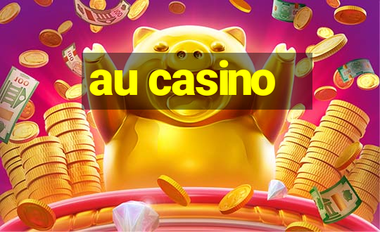 au casino