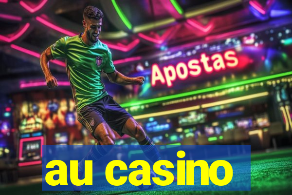 au casino