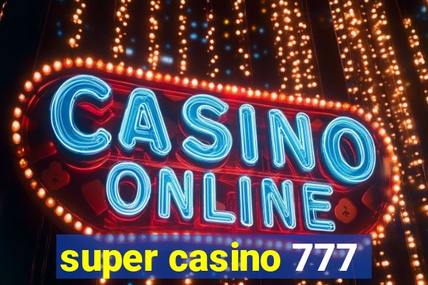 super casino 777