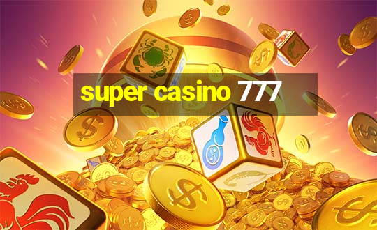 super casino 777