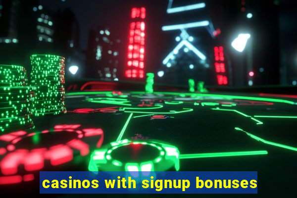 casinos with signup bonuses