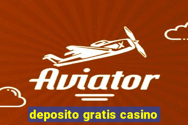 deposito gratis casino