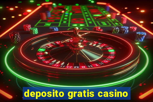 deposito gratis casino