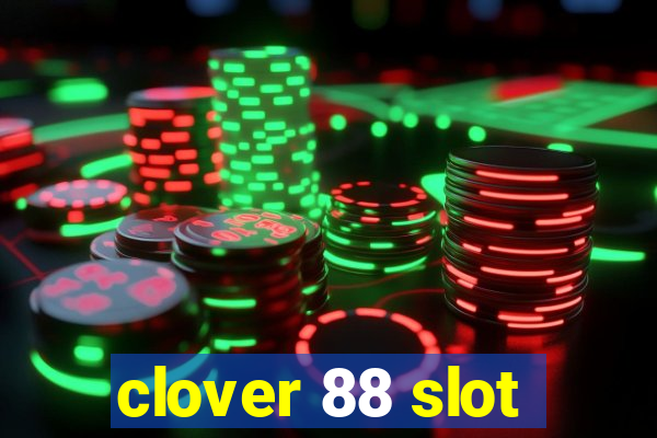 clover 88 slot