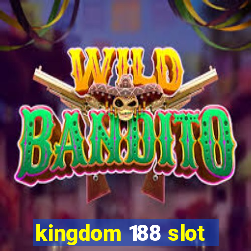 kingdom 188 slot