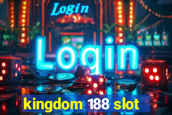 kingdom 188 slot