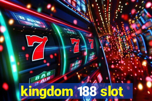 kingdom 188 slot